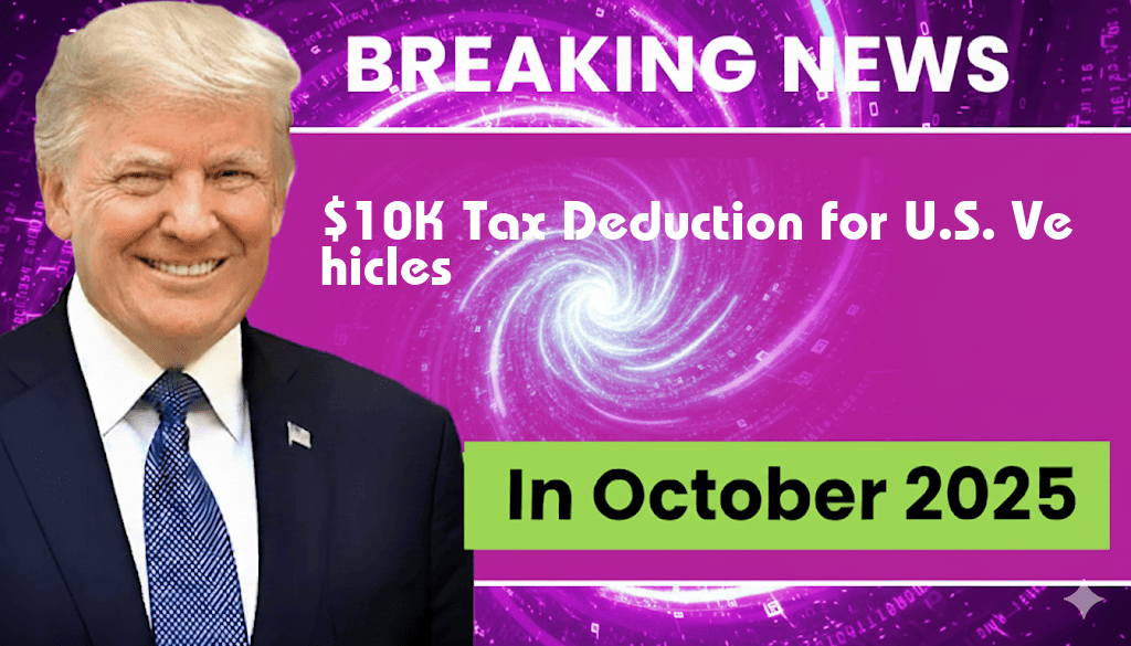 $10,000 Tax Deduction on Auto Loans for U.S.-Assembled Vehicles