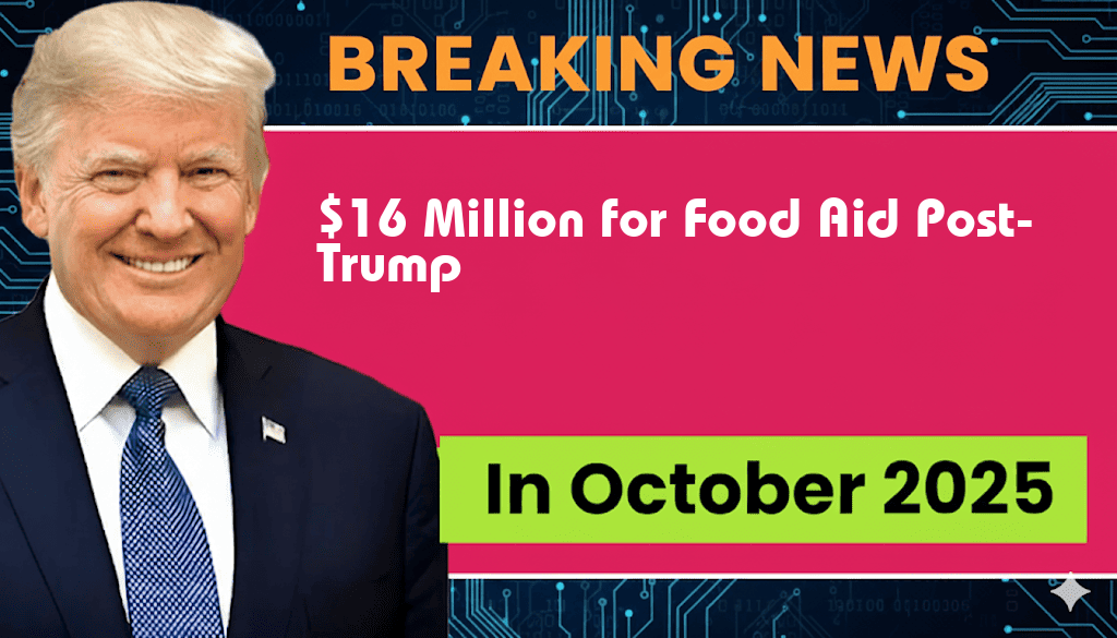 $16 Million Allocated for Food Assistance Following Trump’s SNAP Cuts