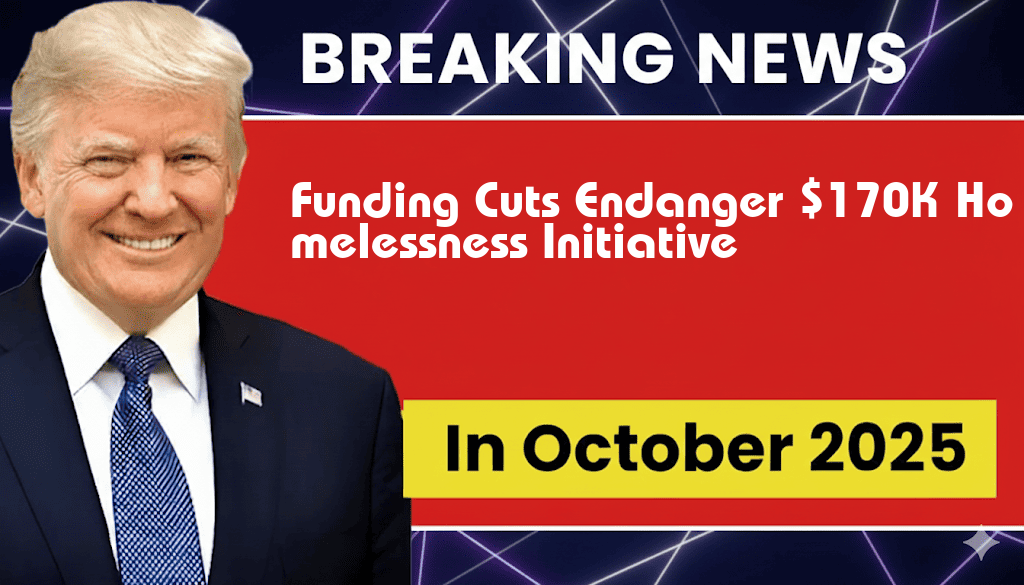 Funding Cuts Threaten $170,000 Homelessness Initiative as HUD Budget Plummets from $3.3B to $1.1B