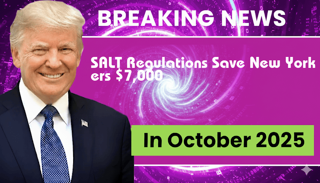 New SALT Regulations Save New Yorkers Over $7,000: State-by-State Breakdown